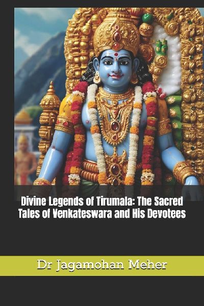 Divine Legends of Tirumala: The Sacred Tales of Venkateswara and His Devotees