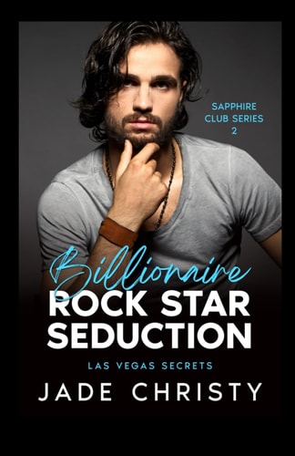 Billionaire Rock Star Seduction Las Vegas Secrets