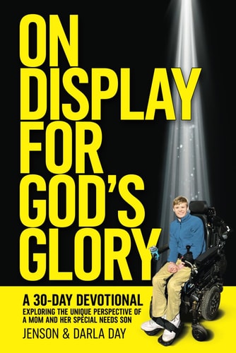 On Display for God's Glory A 30-DAY DEVOTIONAL Exploring the Unique Perspective of a Mom and Her Special Needs Son