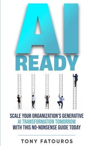 AI Ready Scale Your Organization's Generative AI Transformation Tomorrow With This No-Nonsense Guide Today