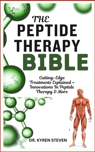 The Peptide Therapy Bible Cutting-Edge Treatments Explained + Innovations In Peptide Therapy & More
