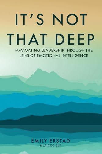It's Not That Deep Navigating Leadership Through the Lens of Emotional Intelligence