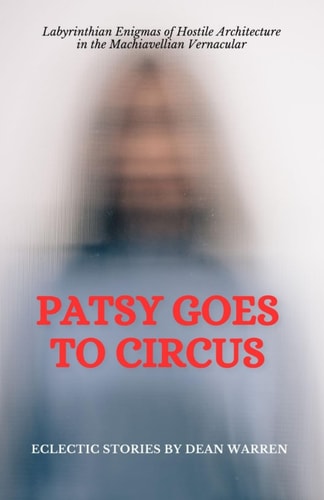 Patsy Goes to Circus Labyrinthian Enigmas of Hostile Architecture in the Machiavellian Vernacular