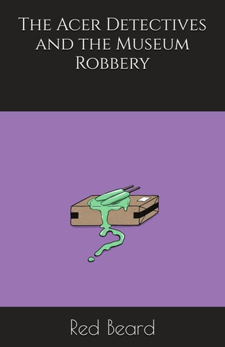 The Acer Detectives and the Museum Robbery
