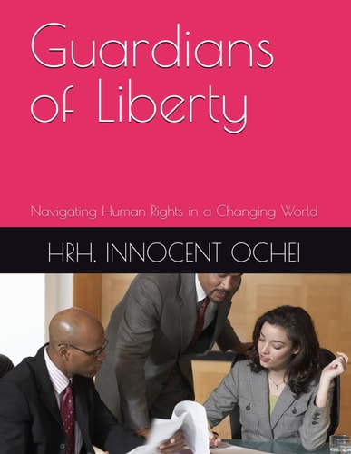 Guardians of Liberty Navigating Human Rights in a Changing World