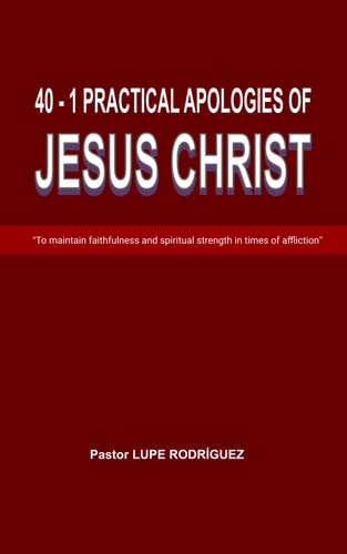 40 - 1 Practical Apologies of Jesus Christ "To Maintain Faithfulness and Spiritual Strength in Times of Affliction"
