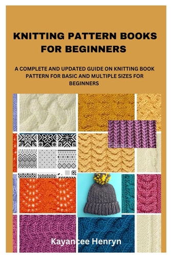 Knitting Patterns for Beginners A Comprehensive Guide on Knitting for Beginners