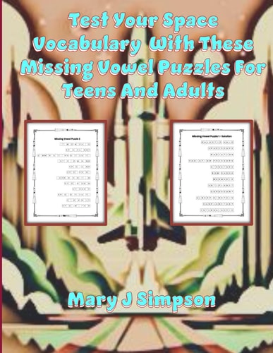Test Your Space Vocabulary With These Missing Vowel Puzzles For Teens And Adults 42 Missing Vowels Word Puzzles