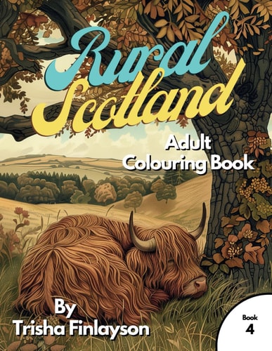 Rural Scotland 4 Unwind, Colour, and Relive the Magic of Rural Scotland