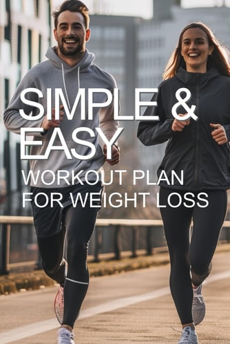 Simple and Easy Workout Plan for Weight Loss The Path to Happiness and Health