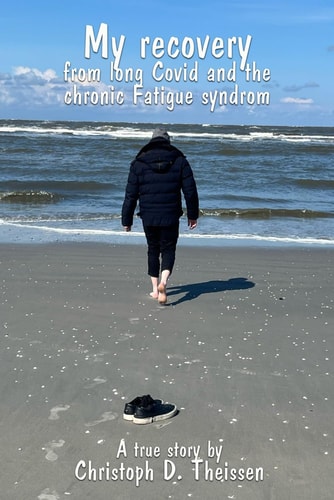 My Recovery from Long Covid and the Chronic Fatigue Syndrom