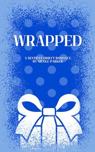 Wrapped A Sentient Object Birthday Romance