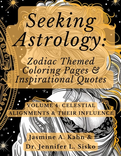 Seeking Astrology Zodiac Themed Coloring Pages & Inspirational Quotes: VOLUME 4: Celestial Alignments & Their Influence
