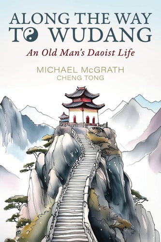 Along The Way To Wudang An Old Man's Daoist Life