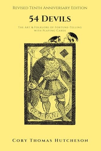 Fifty-four Devils The Art and Folklore of Fortune-Telling with Playing Cards (Tenth Anniversary Edition)
