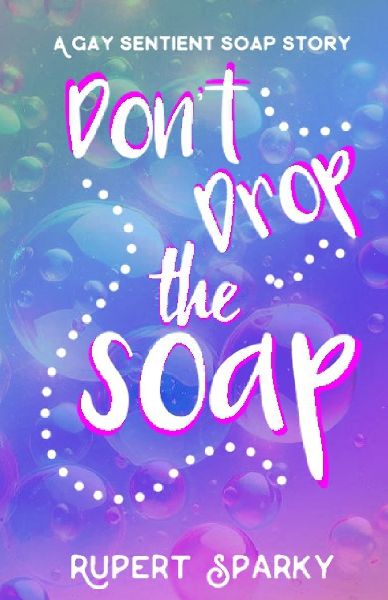 Dont Drop The Soap