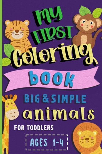My First Coloring Book Big & Simple Animals for Toddlers Ages 1-4