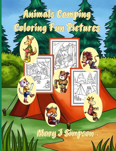 Animals Camping Coloring Fun Pictures 30 Pages with Pictures of Animals Having Fun Camping Best Enjoyed by Ages 6 and Older