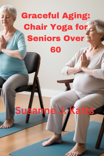 Graceful Aging Chair Yoga for Seniors Over 60
