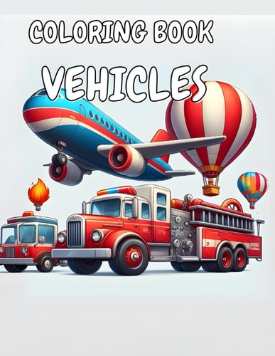 Coloring Book Vehicles Ride, Drive, and Fly: A Coloring Journey