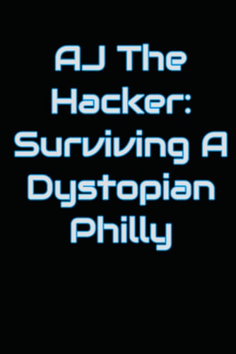 AJ The Hacker Surviving A Dystopian Philly