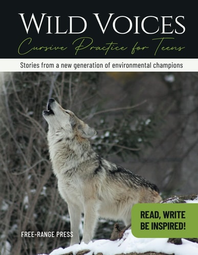 Wild Voices Cursive Practice for Teens.: Stories from a New Generation of Environmental Champions