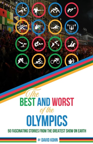 The Best and Worst of the Olympics 25 Great Moments and 25 Not-so-great Moments from the Summer Olympic Games