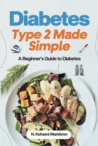 Diabetes Type 2 Made Simple A Beginner's Guide to Diabetes