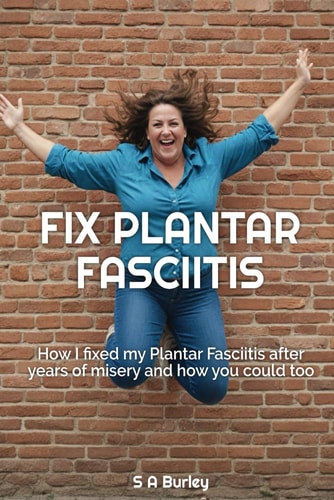Fix Plantar Fasciitis How I Fixed My Plantar Fasciitis After Years of Misery and how You Could Too