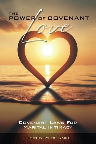 The Power of Covenant Love Six Laws to Make Your Marriage Last