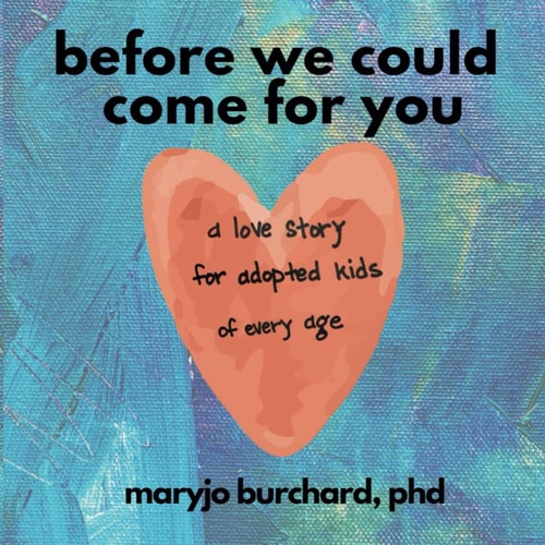 Before We Could Come For You (a Love Story for Adopted Kids of All Ages)
