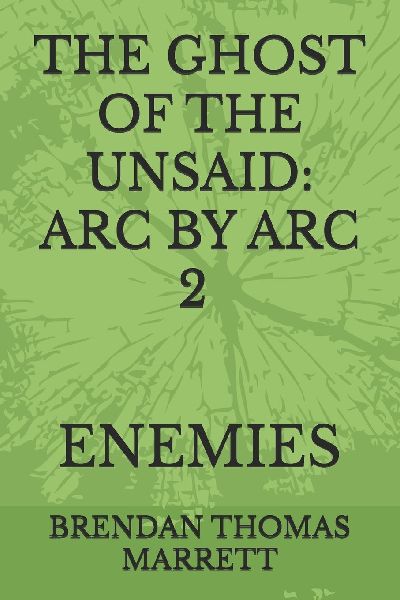 THE GHOST OF THE UNSAID: ARC BY ARC 2 ENEMIES: ENEMIES