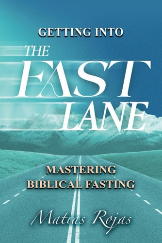 Getting Into the FAST Lane Mastering Biblical Fasting