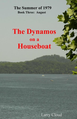 The Dynamos on a Houseboat The Summer of 1979, Book Three: August