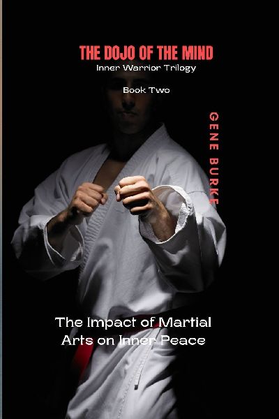 The Dojo of the Mind: The Impact of Martial Arts on Inner Peace