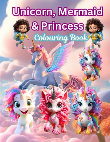 Unicorn, Mermaid & Princess Cute, Fun and Magical Coloring 50 Pages of Fun Coloring Book: For Kids Ages 4-10