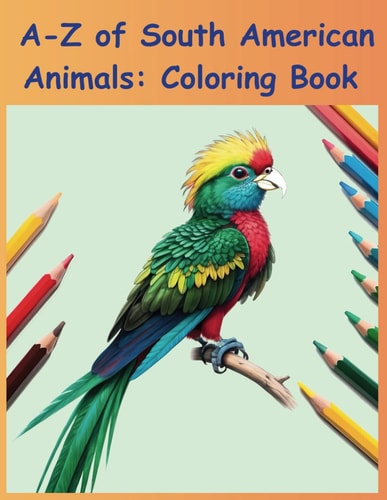A-Z of South American Animals Coloring Book