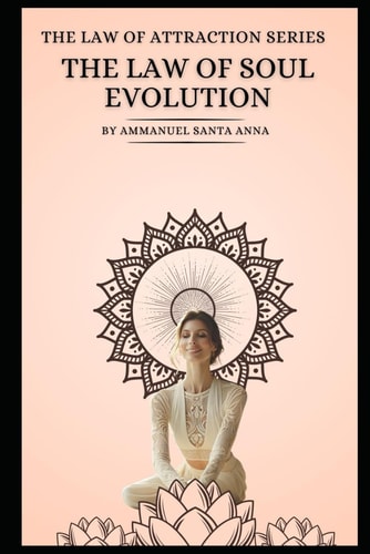 The Law of Soul Evolution Law of Attraction Series
