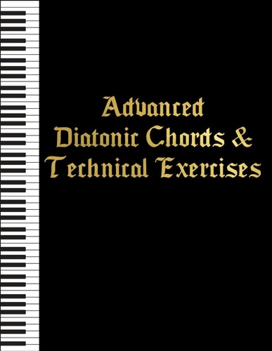 Advanced Diatonic Chords & Technical Exercises Four Note Chords and Sevenths