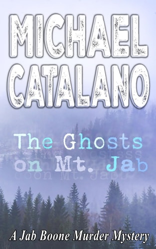 The Ghosts On Mt. Jab (Book 21 Jab Boone Murder Mystery Series)