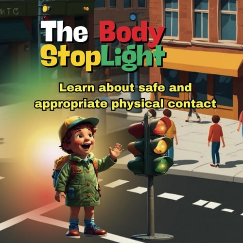 The Body Stoplight Learn Through Play about Safe and Appropriate Physical Contact