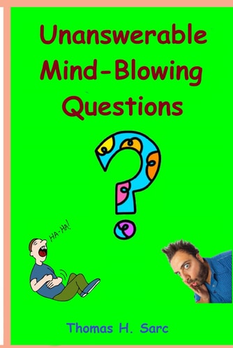 Unanswerable Mind Blowing Questions