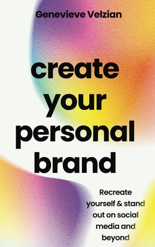 Create Your Personal Brand Recreate Yourself & Stand Out on Social Media and Beyond