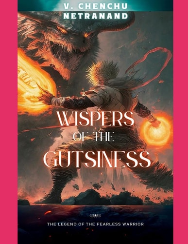 Wispers of the Gutsiness The Legend of the Fearless Warrior