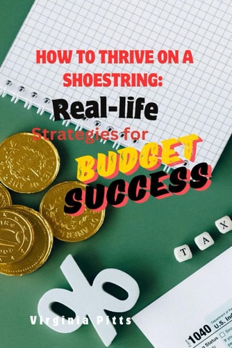 How to Thrive on a Shoestring Real-Life Strategies for Budget Success