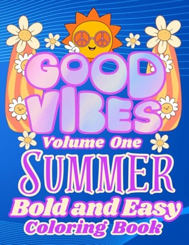 Summer Good Vibes Coloring Stay Cool with These Bold and Easy Designs: Relax with Smiling Faces Rainbows Surfboards Ice Cream and Many More: Perfect for Kids of All Ages and Adults: Large Size 8.5x11