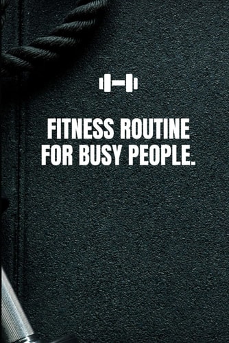 Fitness Routines for Busy People A Comprehensive Guide