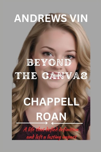 Beyond the Canvas Chappell Roan (Andrews Vin) A Life that Defied Definition and Left a Lasting Impact