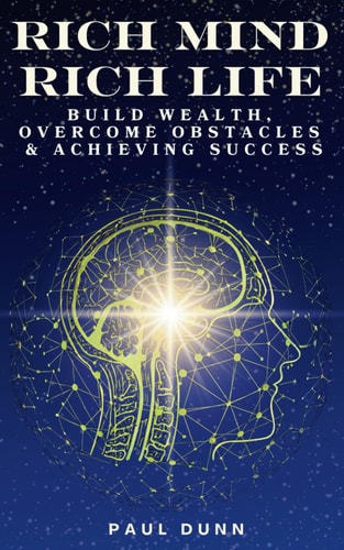 Rich Mind, Rich Life Build Wealth, Overcome Obstacles & Achieving Success
