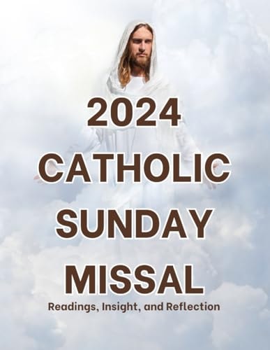 2024 Catholic Sunday Missal Readings, Insight, and Reflection